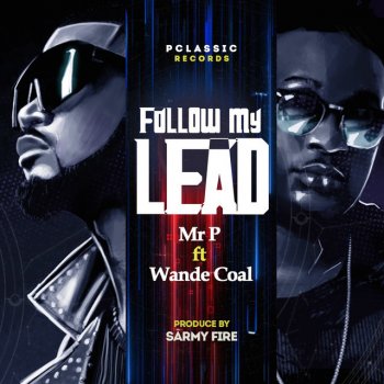 Mr. P feat. Wande Coal Follow My Lead