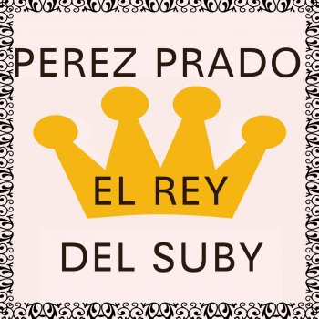 Perez Prado El Rey Del Suby
