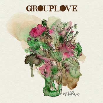 Grouplove Wildflowers