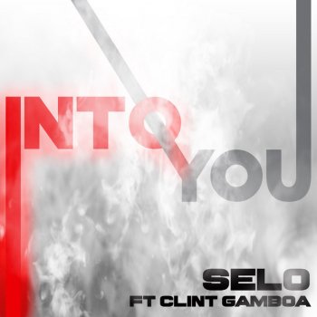 Selo feat. Clint Gamboa Into You (feat. Clint Gamboa)
