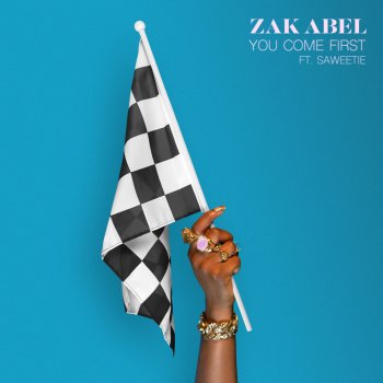 Zak Abel feat. Saweetie You Come First (feat. Saweetie)