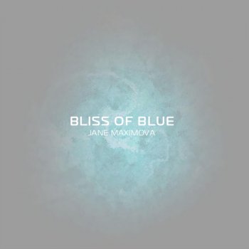 Jane Maximova Bliss of Blue (Blue Deep Remix)