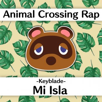 Keyblade Mi Isla (Animal Crossing Rap)