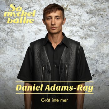 Daniel Adams-Ray Gråt inte mer