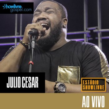 Julio Cesar Porque Ele Vive - Ao Vivo