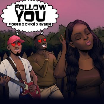Fiokee feat. chike & Gyakie Follow You
