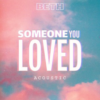 Beth Someone You Loved - Acoustic