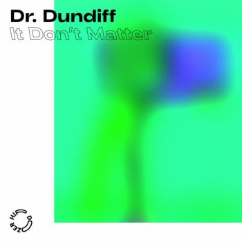 Dr. Dundiff It Don't Matter