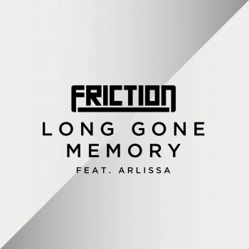 Friction feat. Arlissa Long Gone Memory (My Nu Leng remix)