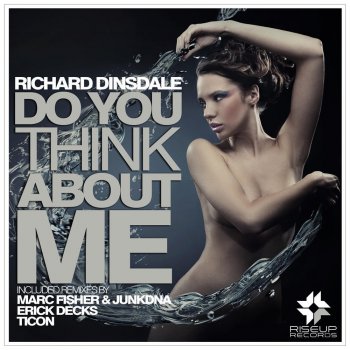 Richard Dinsdale Do You Think Abut Me (Ticon Remix)