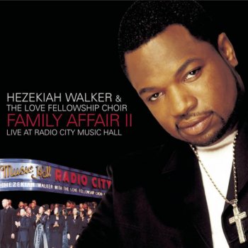 Hezekiah Walker feat. The Love Fellowship Choir I Need You To Survive