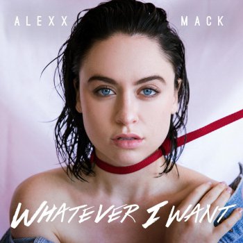 Alexx Mack Whatever I Want