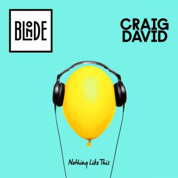 Blonde, Craig David & Nick Talos Nothing Like This - Nick Talos Remix
