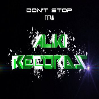 Titan Don't Stop - Original Mix