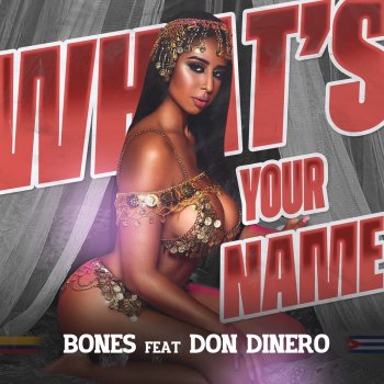 Bones What's Your Name (feat. Don Dinero)