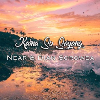 Near feat. Dian Sorowea Karna Su Sayang