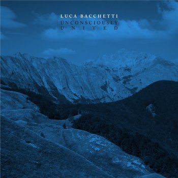 Luca Bacchetti Unconsciously United
