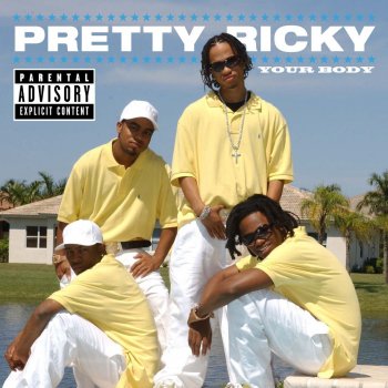 Pretty Ricky Your Body (Explicit Version)