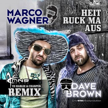 Marco Wagner & Dave Brown Heit Ruck Ma Aus (DJ Mns Vs Harlie & Charper Remix Edit)