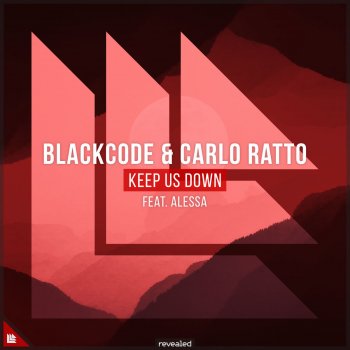 Blackcode feat. Carlo Ratto, Revealed Recordings & Alessa Keep Us Down
