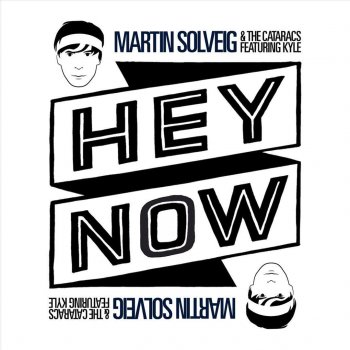 Martin Solveig & The Cataracs feat. Kyle Hey Now (Single Mix)