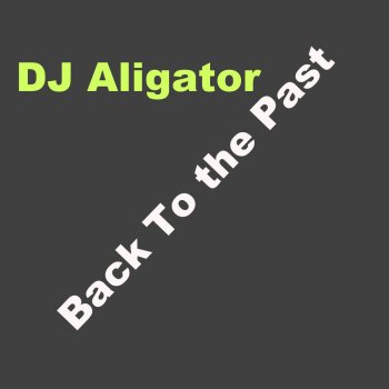 DJ Aligator Kiss My B-Ass - Original Mix