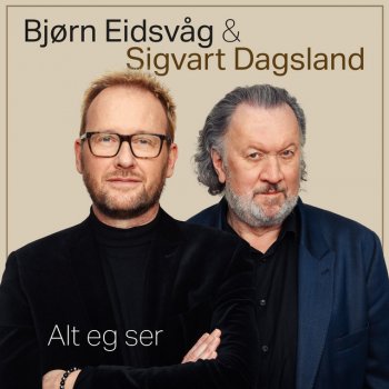 Bjørn Eidsvåg feat. Sigvart Dagsland Alt eg ser (feat. Sigvart Dagsland)