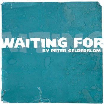 Peter Gelderblom Waiting 4 (Take It Down)