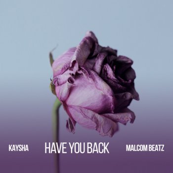 Kaysha feat. Malcom Beatz Have You Back