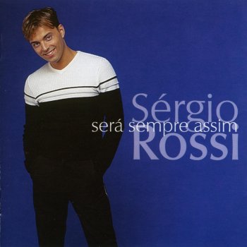 Sérgio Rossi Porque Sem Ti (Não Vou Ser o Mesmo Na Vida)