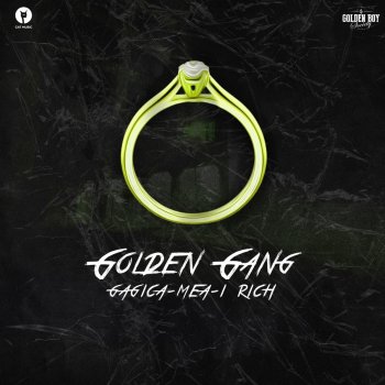 Golden gang Gagica-Mea-I Rich