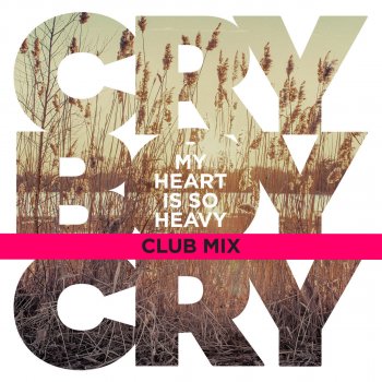 Cry Boy Cry My Heart Is So Heavy - Club Mix