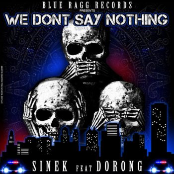 Sinek We Don't Say Nothing (feat. Dorong)