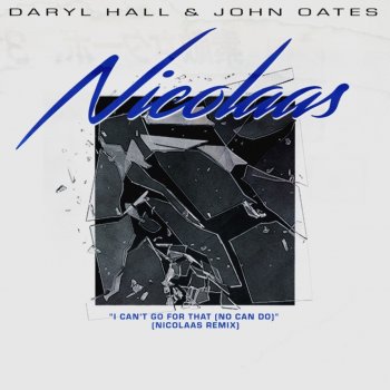 Daryl Hall & John Oates feat. Nicolaas I Can't Go for That (No Can Do) [Nicolaas Remix]