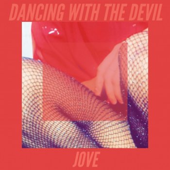 Jove Dancing With The Devil
