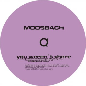 Moosbach You werent There - Original Mix