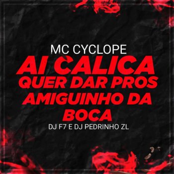 DJ F7 Ai Calica Quer Dar Pros Amiguinho Da Boca
