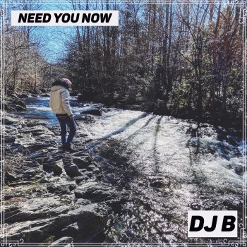 DJ B Need You Now