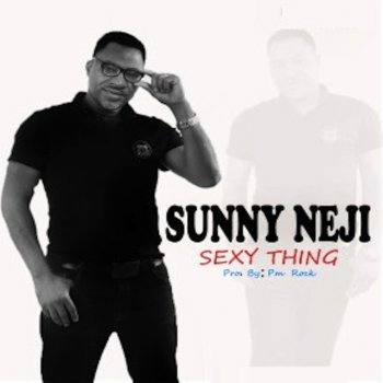 Sunny Neji Sexy Thing