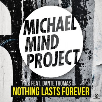 Michael Mind Project feat. Dante Thomas Nothing Lasts Forever - Extended Mix