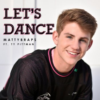Mattybraps feat. Ty Pittman Let's Dance