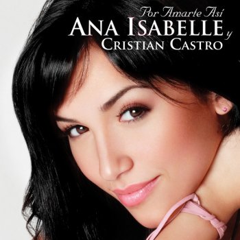 Ana Isabelle feat. Cristian Castro Por Amarte Asi
