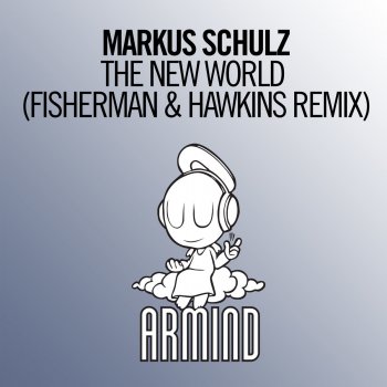 Markus Schulz The New World (Fisherman & Hawkins Remix)