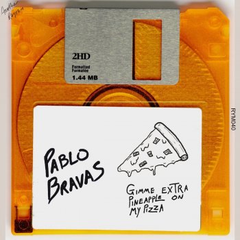 Pablo Bravas Gimme Extra Pineapple On My Pizza - Radio Edit