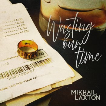 Mikhail Laxton Wasting Our Time