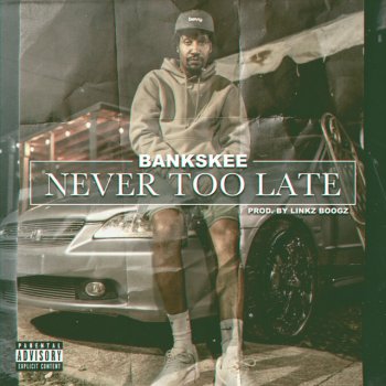 Bankskee Never Too Late