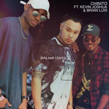 Chinito feat. Kevin Joshua & Brian Luis Báilame Lento