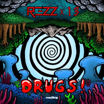 Rezz feat. 13 DRUGS!