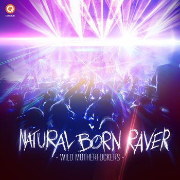 Wild Motherfuckers Natural Born Raver