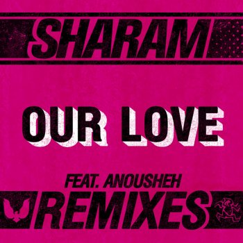 Sharam feat. Anousheh Our Love - Sharam Leftfield Mix
